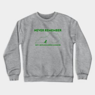 Never Remember Bowling Green Massacre Crewneck Sweatshirt